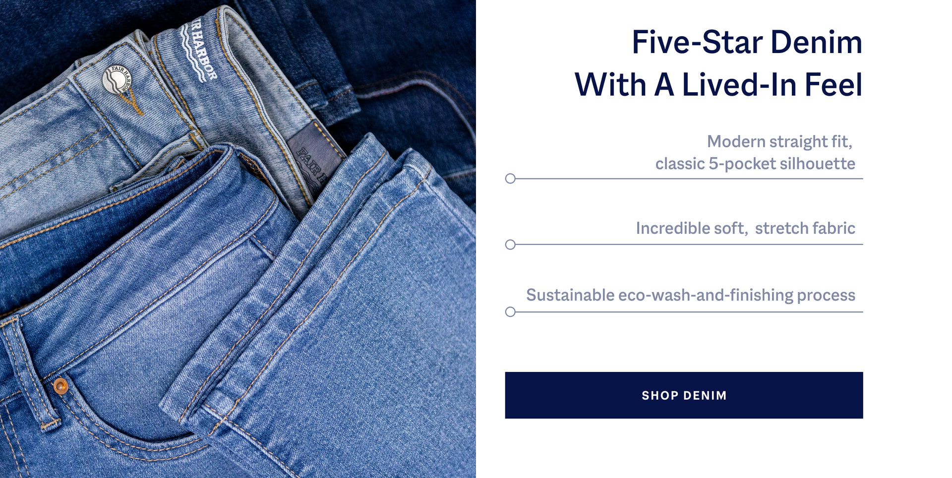 Five-Star Denim With A Lived-In Feel: Modern Straight Fit and a classic 5-pocket silhouette, and incredible soft, stretch fabric. Shop Denim. 